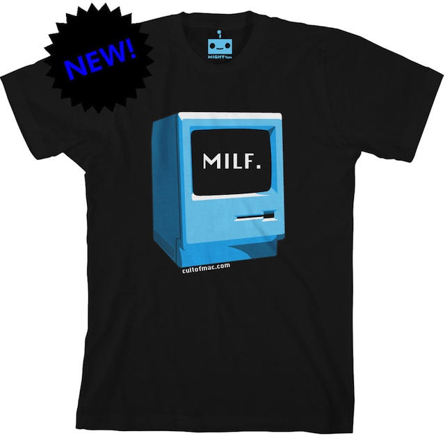 ... in your life? How about our brand new, limited-edition MILF T-shirt