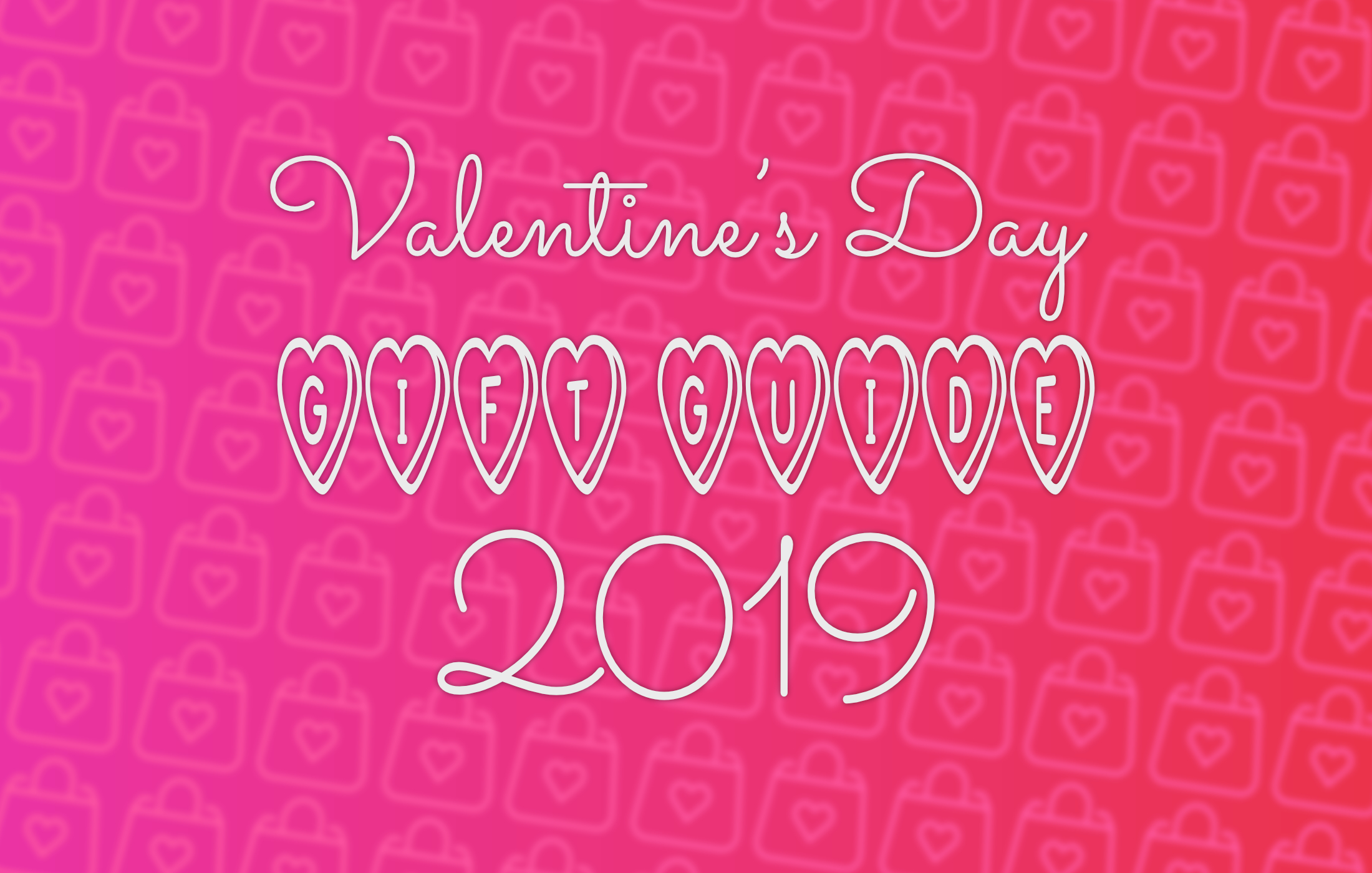 Valentine’s Day gift guide 2019