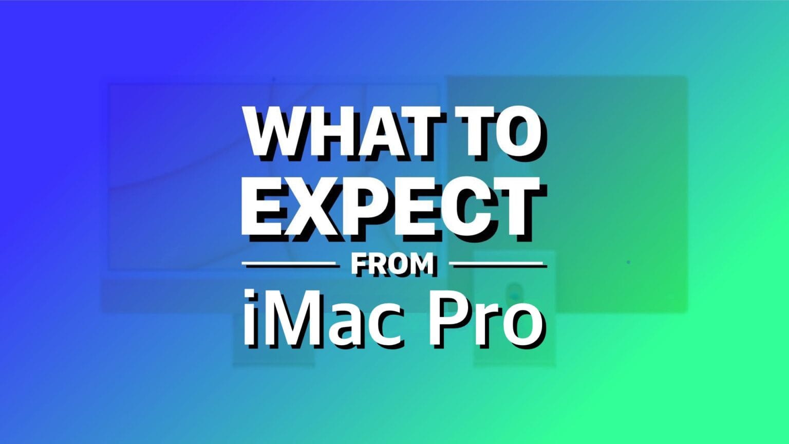 What to expect from iMac in 2022